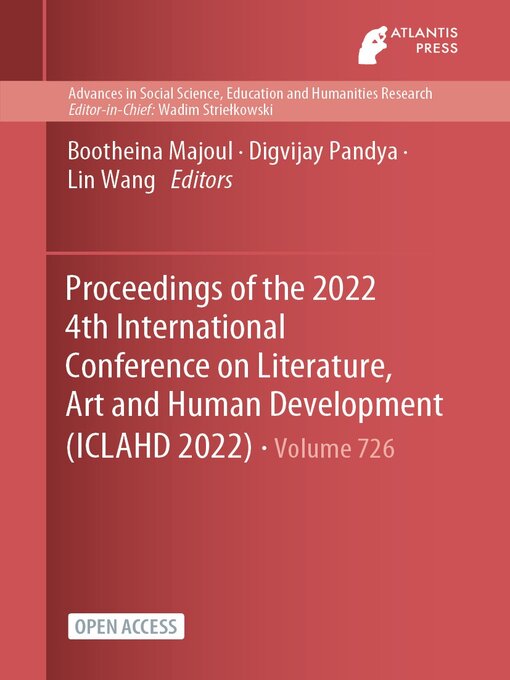 Title details for Proceedings of the 2022 4th International Conference on Literature, Art and Human Development (ICLAHD 2022) by Bootheina Majoul - Available